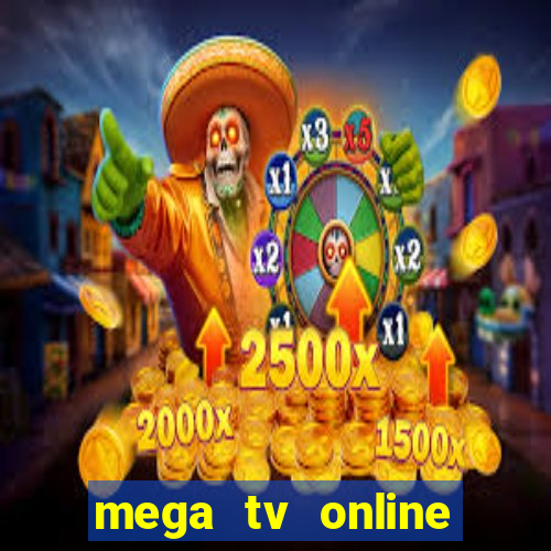 mega tv online gratis futebol ao vivo